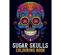 Sugar Skulls Colouring Book: Mexican Mandala Floral Skull Coloring Book, Day Of The Dead Skulls Colouring Pages