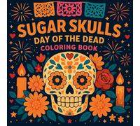 Sugar Skulls - Day of the Dead Coloring Book