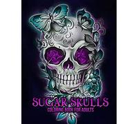 Sugar Skulls: Ein Malbuch für Erwachsene Dia De Los Muertos Coloring Books