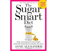Sugar Smart Diet, The: Stop Cravings and Lose Weight While Still Enjoying the Sweets You Love!