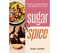 Sugar & Spice: Flavour-packed dinners and desserts to crave by Remi Idowu | 2025
