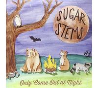 Sugar Stems - Only Come Out At Night [VINYL]