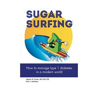 Sugar Surfing: How to Manage Type 1 Diabetes in a Modern World by Stephen W. Ponder (2015-08-02)