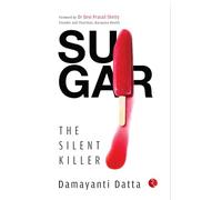 SUGAR : The Silent Killer