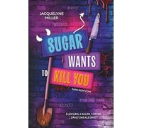 Sugar wants to kill you: Dark Romcom Dilogie, einzeln lesbar. Mit den beliebten Tropes: touch her and die, he falls first, forced proximity und From Enemies to Lovers (sweet, deadly Sisters)