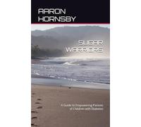 SUGAR WARRIORS: A Guide to Empowering Parents of Children with Diabetes