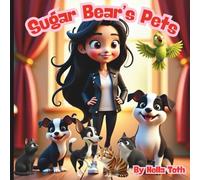 SugarBear's Pets: A gentle tale of love, laughter, and the pets who make life magical.
