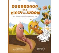 Sugardrop and Ziggy the Worm: The Adventures of Sugardrop the Ant: A Heartwarming Picture&Coloring Book About Friendship, Accepting Differences, and Feelings for Kids Ages 3-7