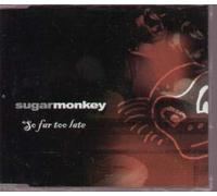 sugarmonkey - So Far Too Late