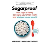Sugarproof: How sugar is silently damaging your child's health and what you can do about it
