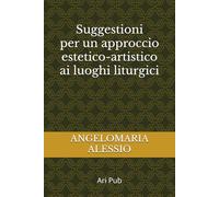 Suggestioni per un approccio estetico-artistico ai luoghi liturgici (Psicologia e Rito)