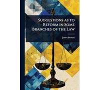Suggestions as to Reform in Some Branches of the Law