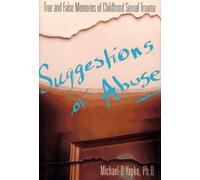 Suggestions of Abuse: True and False Memories of Childhood Sexual Trauma