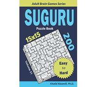 SUGURU Puzzle Book: 200 Easy to Hard (15x15) Puzzles (Adult Brain Games Series)