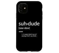 Suh Dude Definition Dank Meme Skater Cosplay Suh Dude Case for iPhone 11