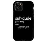 Suh Dude Definition Dank Meme Skater Cosplay Suh Dude Case for iPhone 11 Pro