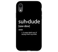 Suh Dude Definition Dank Meme Skater Cosplay Suh Dude Case for iPhone XR