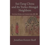 Sui-Tang China and Its Turko-Mongol Neighbors: Culture, Power, and Connections, 580-800 (Oxford Studies in Early Empires)