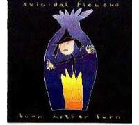 Suicidal Flowers - Burn Mother Burn