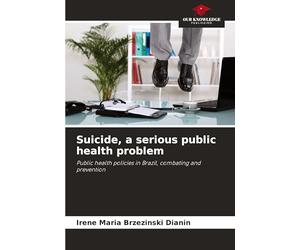Suicide, a serious public health problem: Public health policies in Brazil, combating and prevention