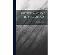 Suicide, a Study in Sociology