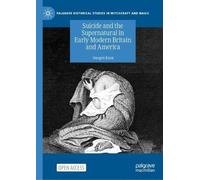 Suicide and the Supernatural in Early Modern Britain and America (Palgrave Historical Studies in Witchcraft and Magic)
