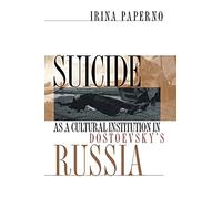 Suicide as a Cultural Institution in Dostoevsky's Russia: Postmodernism, Objectivity, Multicultural Politics