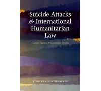 Suicide Attacks and International Humanitarian Law: Culture, Agency, and Combatant Deaths