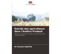 Suicide des agriculteurs dans l'Andhra Pradesh: Facteurs influençant le suicide des agriculteurs dans l'Andhra Pradesh