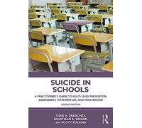 Suicide in Schools: A Practitioner's Guide to Multi-level Prevention, Assessment, Intervention, and Postvention