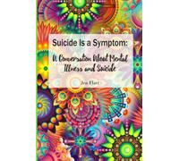 Suicide Is a Symptom: A Conversation About Mental Illness and Suicide