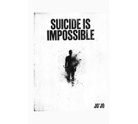 Suicide Is Impossible (The Orgasm of Existence Series)