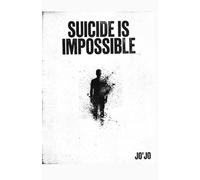 Suicide Is Impossible (The Orgasm of Existence Series)