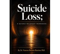 SUICIDE LOSS: A GUIDED RECOVERY WORKBOOK