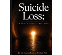 SUICIDE LOSS: A GUIDED RECOVERY WORKBOOK