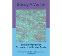 Suicide Prevention Conversation Starter Guide: A Practical Guide for Safe and Compassionate Conversations
