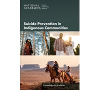 Suicide Prevention in Indigenous Communities : Proceedings of a Workshop