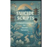 Suicide Scripts:: A Clinical Companion for Suicidal Narratives: 2 (Applied Suicidology: Clinical Guides for Advanced Practice)