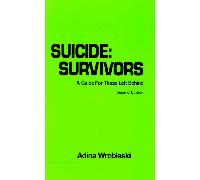Suicide Survivors: A Guide for Those Left Behind