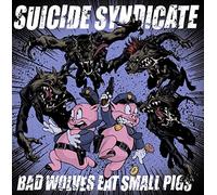 Suicide Syndicate - Bad Wolves Eat Small Pigs [Vinyl LP] [VINYL]