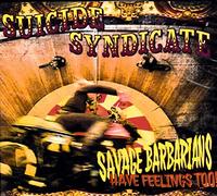 Suicide Syndicate - Savage Barbarians... Have Feelings Too!