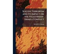 Suicide Terrorism and Its Impact on the Palestinian-Israeli Conflict