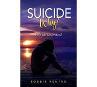 Suicide... Why? Help Me Understand