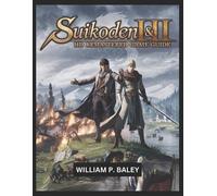 Suikoden I & II HD Remastered Game Guide: The Ultimate Guide to Mastering the Tr