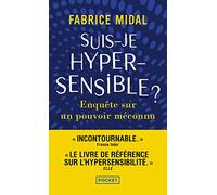 Suis-je hypersensible ?: Enquête sur un pouvoir méconnu