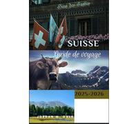 Suisse Guide de Voyage 2025-2026: Comment planifier des voyages pittoresques, des itinéraires ferroviaires efficaces et des expériences locales mémorables à travers les Alpes
