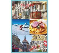 SUISSE GUIDE DE VOYAGE 2026: À la découverte du cœur des Alpes avec Timeless Journeys.