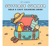 SUITCASE SUMMER: Bold & Easy Coloring Book for Ages 3-8 | 50 Bold & Easy Summer Vacation Fun Design Pages | Clothes, Toys, Beach Gear & More! | For Kids and Toddlers, Preschoolers, and Beginners
