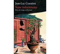 Suite indochinoise: Récit de voyage au Vietnam (LA PETITE VERMILLON)