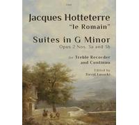 Suites in G minor Op. 2 Nos. 3a and 3b (Treble Recorder and Continuo) Jacques Hotteterre le Romain ed. David Lasocki, Clifton Edition C532 (Previously EMA123)